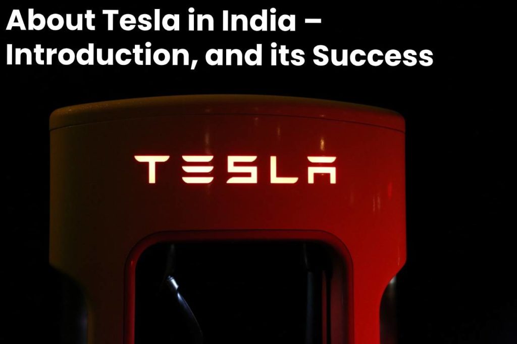 About Tesla in India – Introduction, and its Success