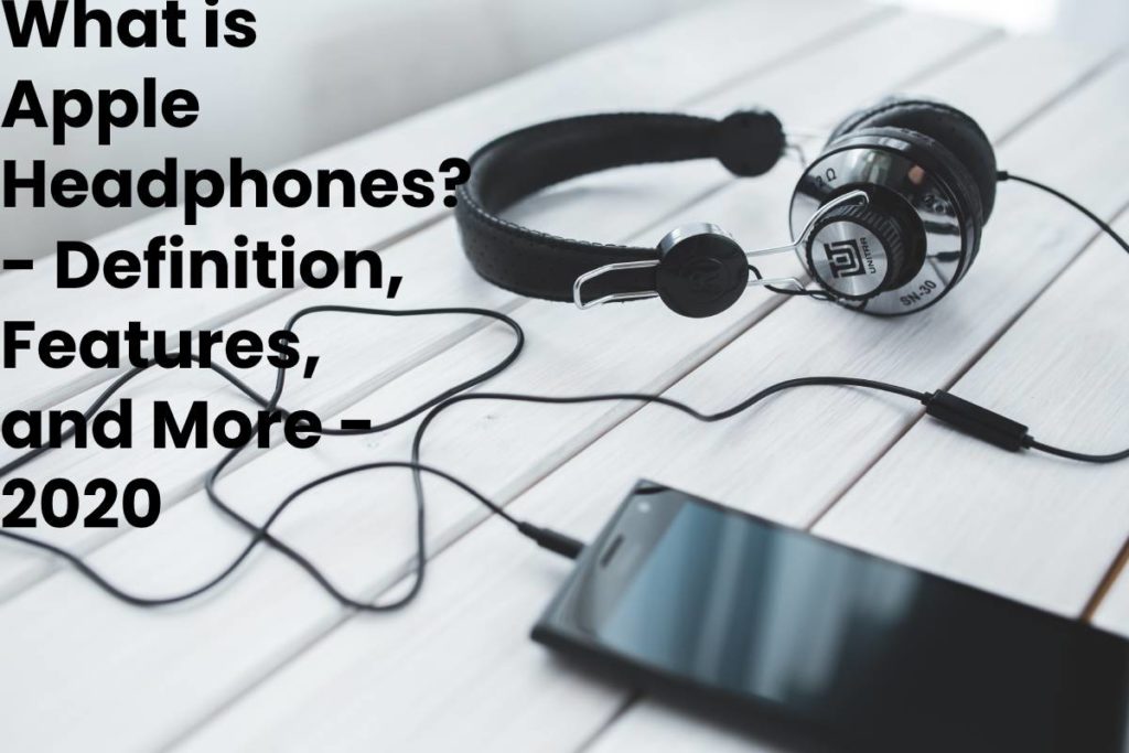 What is Apple Headphones? - Definition, Features, and More - 2020
