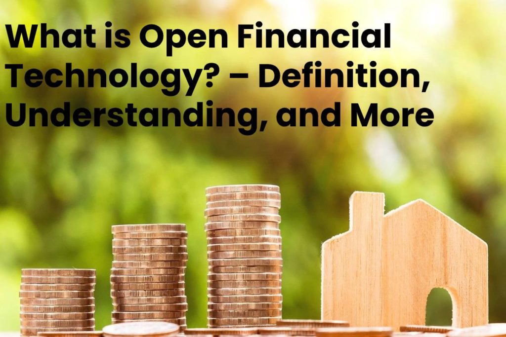 What is Open Financial Technology? – Definition, Understanding, and More