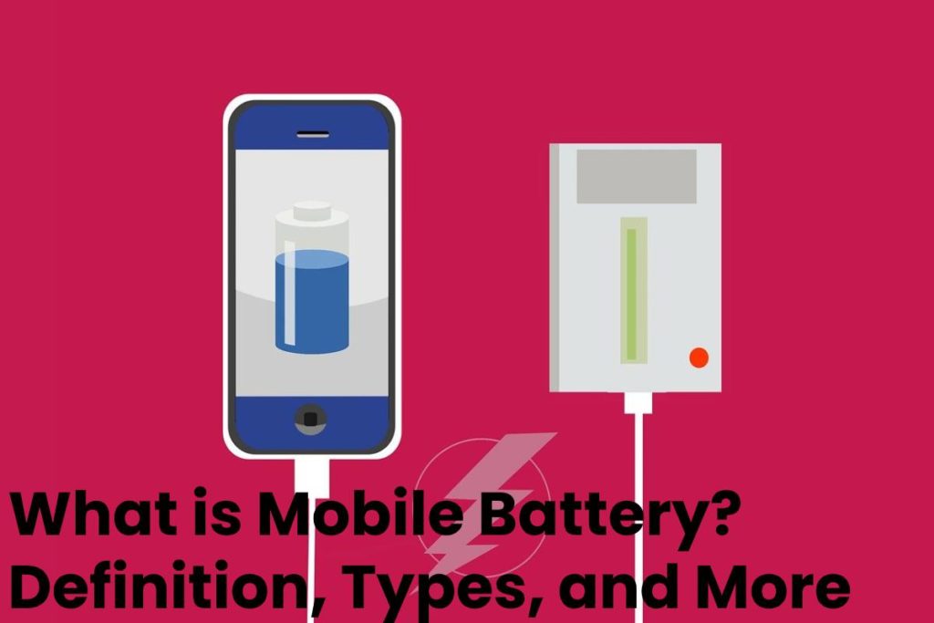 What is Mobile Battery? Definition, Types, and More - The Digital Trendz