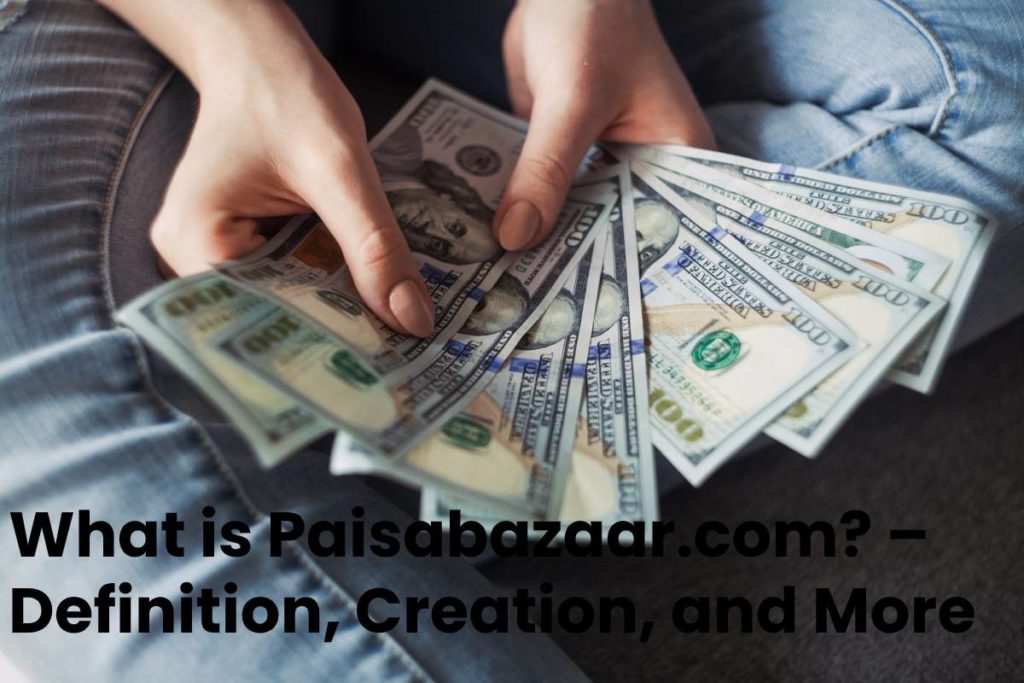 What is Paisabazaar.com? – Definition, Creation, and More - 2020