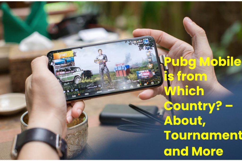 Pubg Mobile is from Which Country? – About, Tournament, and More -2020