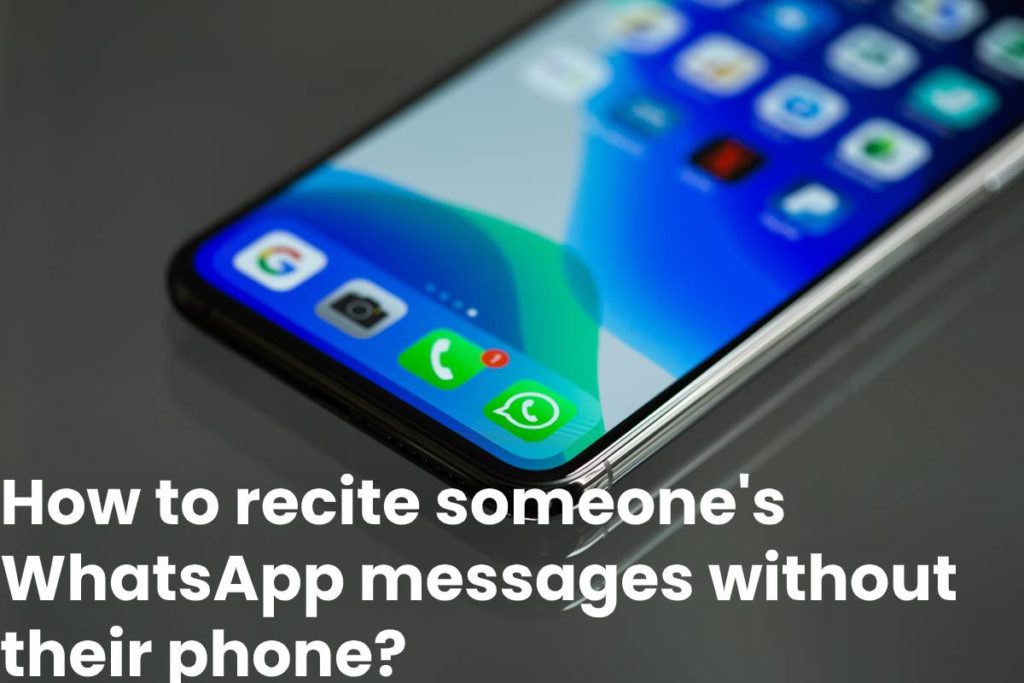 How to recite someone's WhatsApp messages without their phone? - 2020