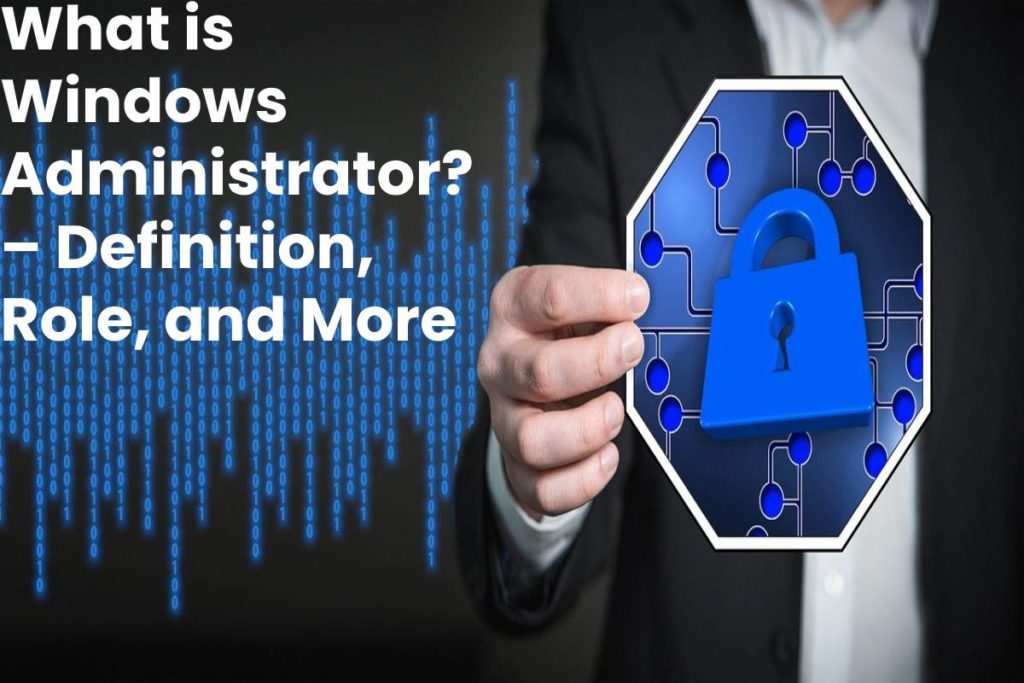 What is Windows Administrator? – Definition, Role, and More - 2020