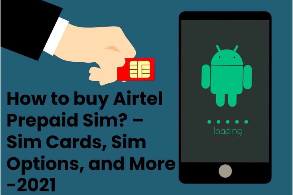 How to buy Airtel Prepaid Sim? – Sim Cards, Sim Options, and More -2021