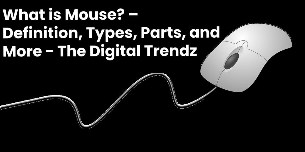 What is Mouse? – Definition, Types, Parts, and More - The Digital Trendz