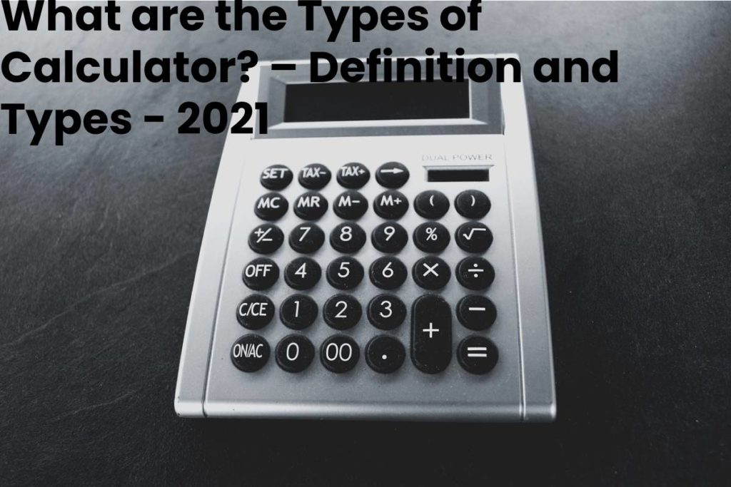 What are the Types of Calculator? – Definition and Types - 2021