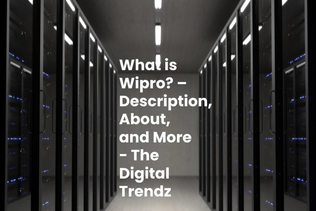 What is Wipro? – Description, About, and More - The Digital Trendz