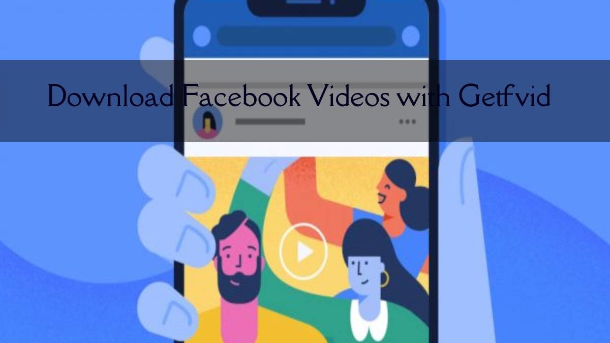 Download Facebook Videos with Getfvid