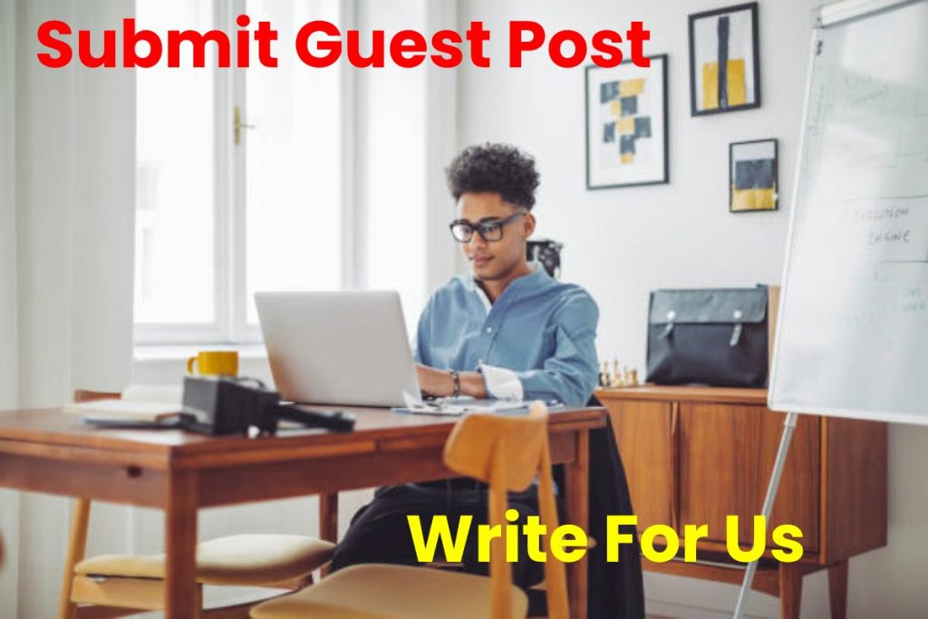 Submit Guest Post Write for Us