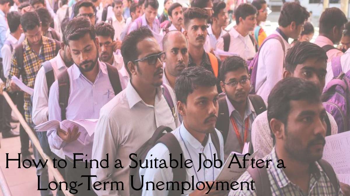 How to Find a Suitable Job After a Long-Term Unemployment?