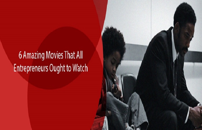 6 Amazing Movies That All Entrepreneurs Ought to Watch
