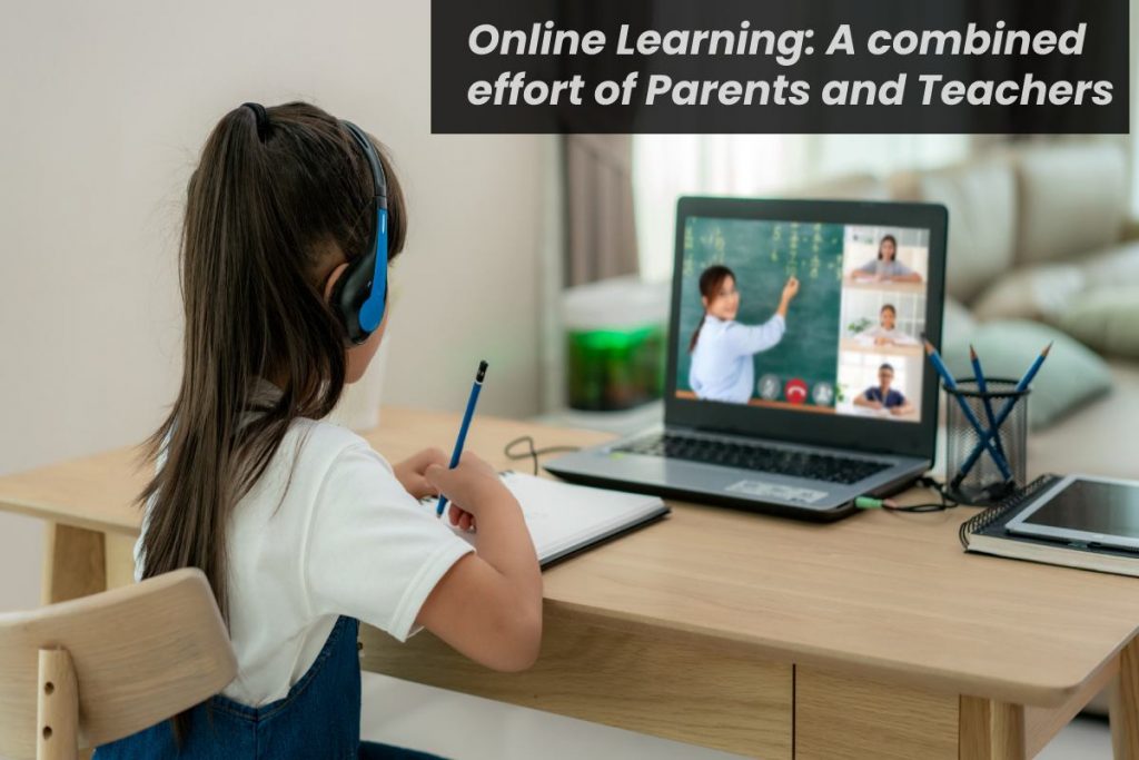 Online Learning: A combined effort of Parents and Teachers