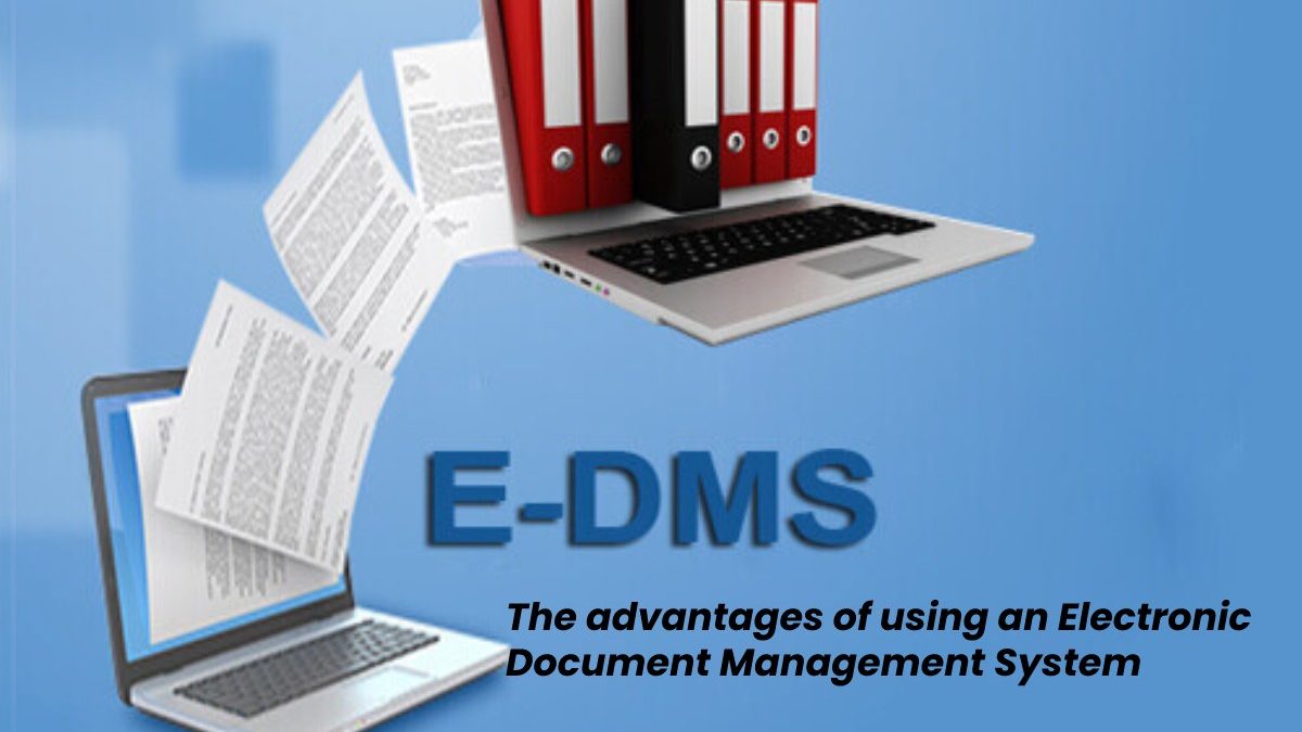 The Advantages of using an Electronic Document Management System