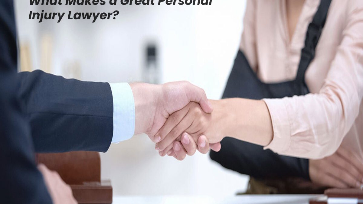 What Makes a Great Personal Injury Lawyer?