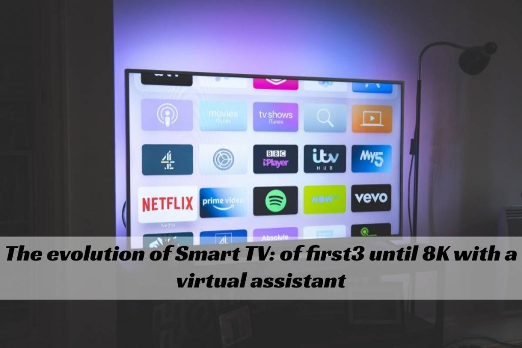 The evolution of Smart TV_ of first3 until 8K with a virtual assistant