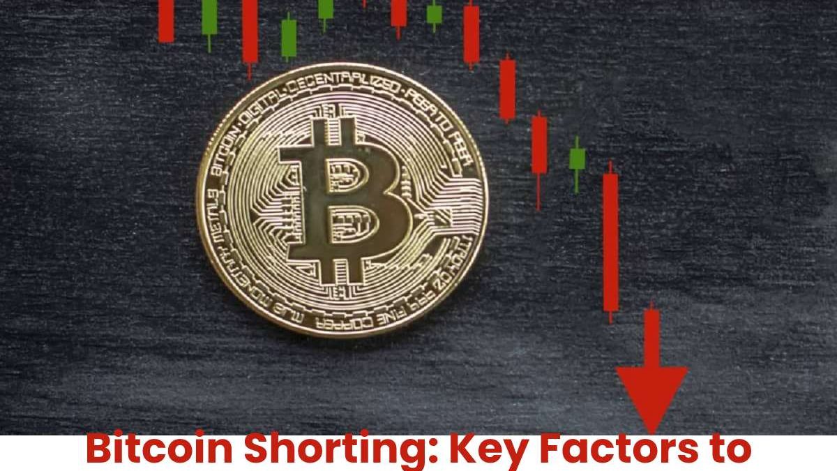 Bitcoin Shorting: Key Factors to Consider