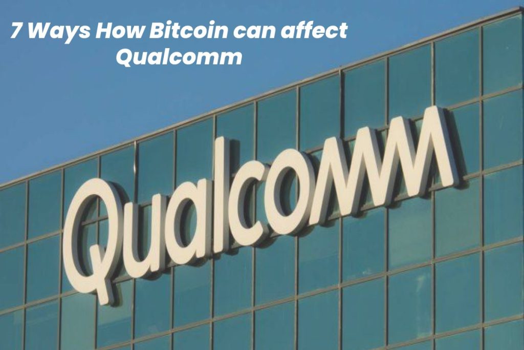 7 Ways How Bitcoin can affect Qualcomm