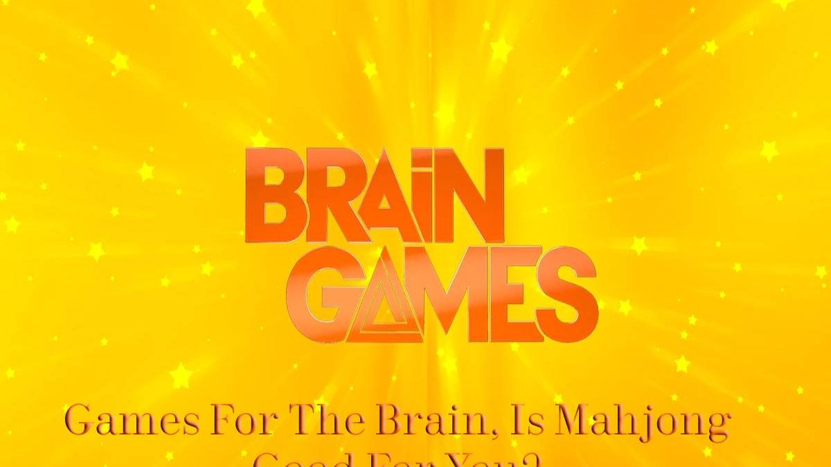 Games For The Brain, Is Mahjong Good For You?