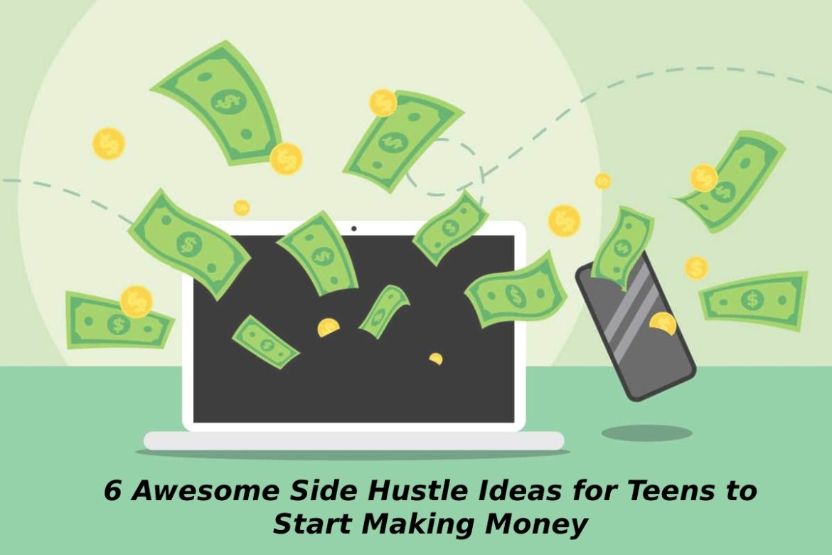 6 Awesome Side Hustle Ideas for Teens to Start Making Money