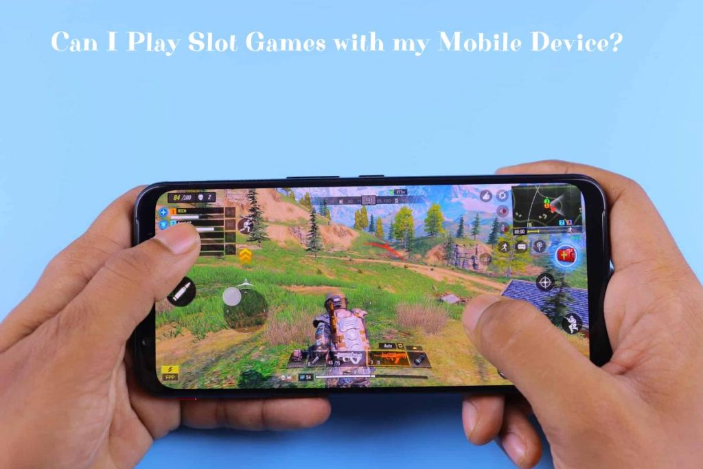 Can I Play Slot Games with my Mobile Device?