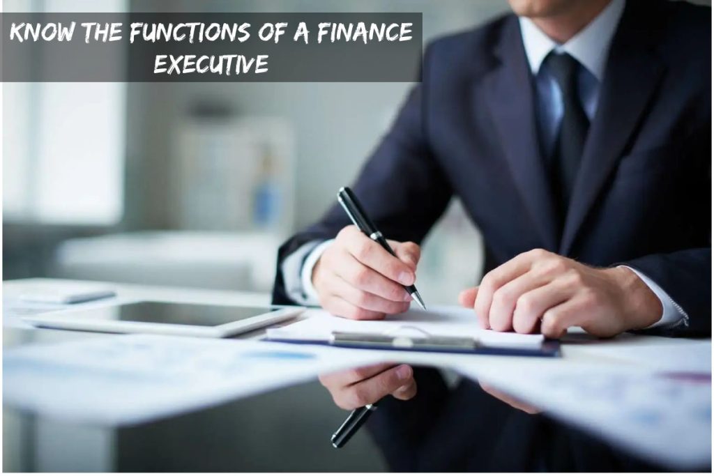 Know the Functions of a Finance Executive