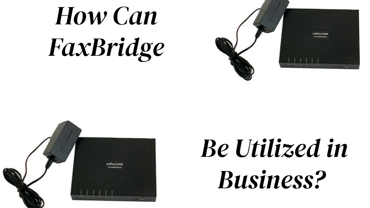 How Can FaxBridge Be Utilized in Business?