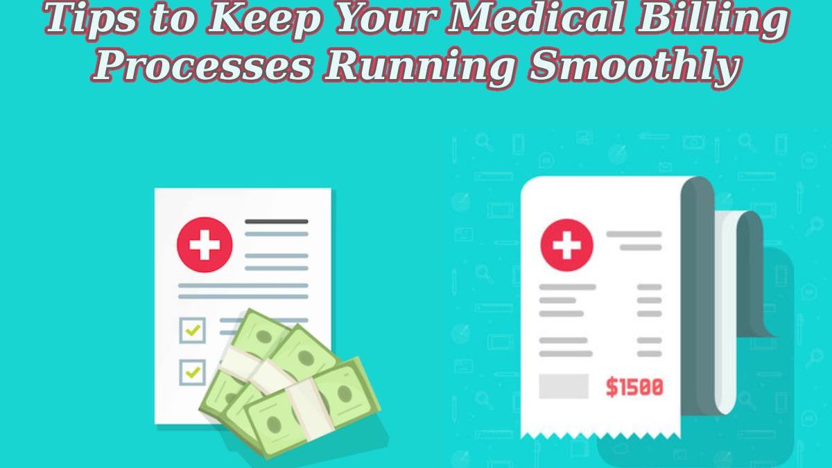 Tips to Keep Your Medical Billing Processes Running Smoothly