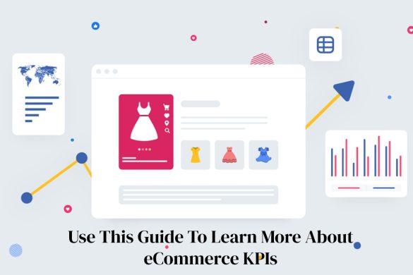 Use This Guide To Learn More About eCommerce KPIs